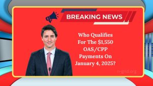 Who Qualifies For The $1,550 OAS/CPP Payments On January 4, 2025?