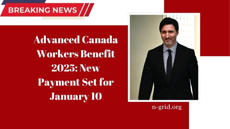 Advanced Canada Workers Benefit 2025: New Payment Set for January 10