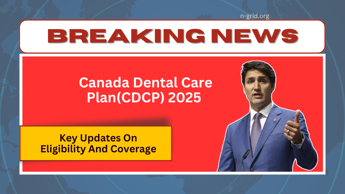 Canada Dental Care Plan(CDCP) 2025 - Key Updates On Eligibility And Coverage