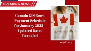 Canada GIS Boost Payment Schedule for January 2025 – Updated Dates Revealed