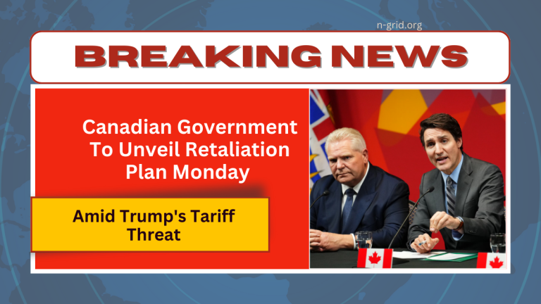 Canadian Government To Unveil Retaliation Plan Monday Amid Trump’s Tariff Threat