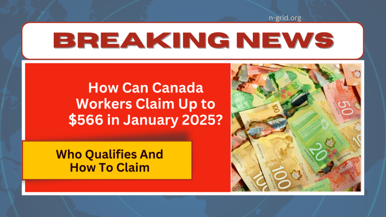 How Can Canada Workers Claim Up to $566 in January 2025?