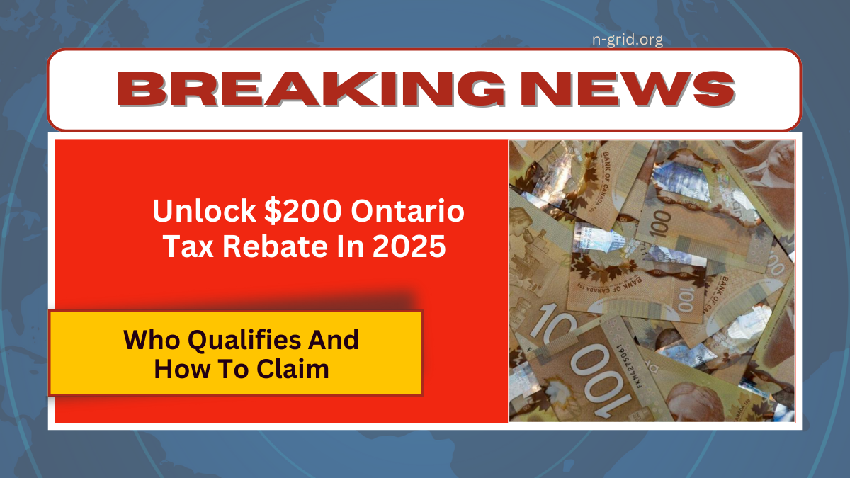 Unlock $200 Ontario Tax Rebate In 2025 - Who Qualifies And How To Claim